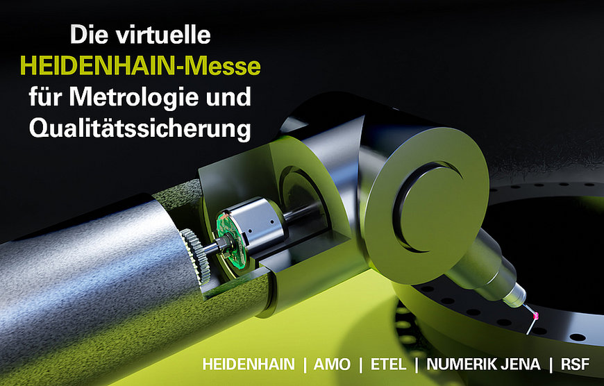 Die virtuelle Messe für Metrologie und Qualitätssicherung von HEIDENHAIN: Lösungen, die High-End-Genauigkeit sicher in die Kundenapplikation bringen